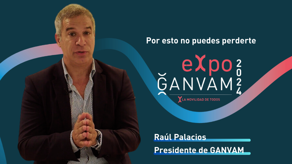 El presidente de GANVAM te da las razones por las que no puedes perderte eXpo GANVAM 2024